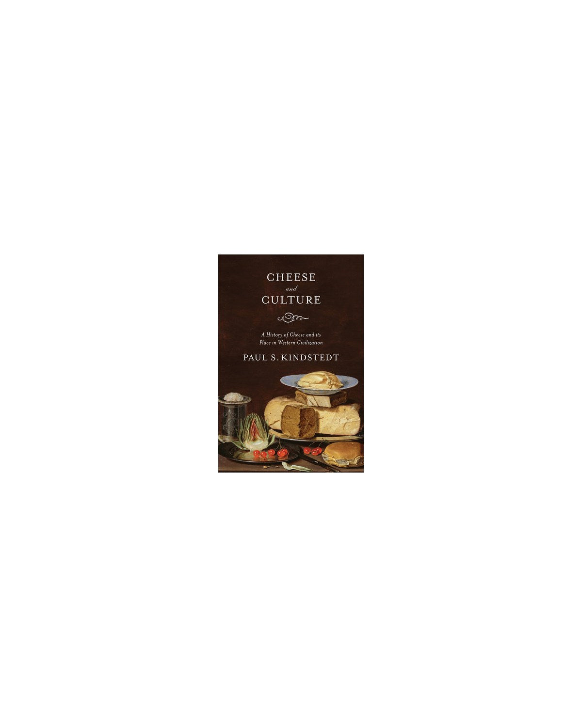 Cheese and Culture by Paul S Kindstedt